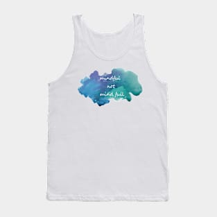 mindful not mind full Tank Top